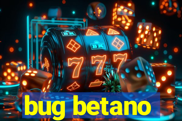 bug betano